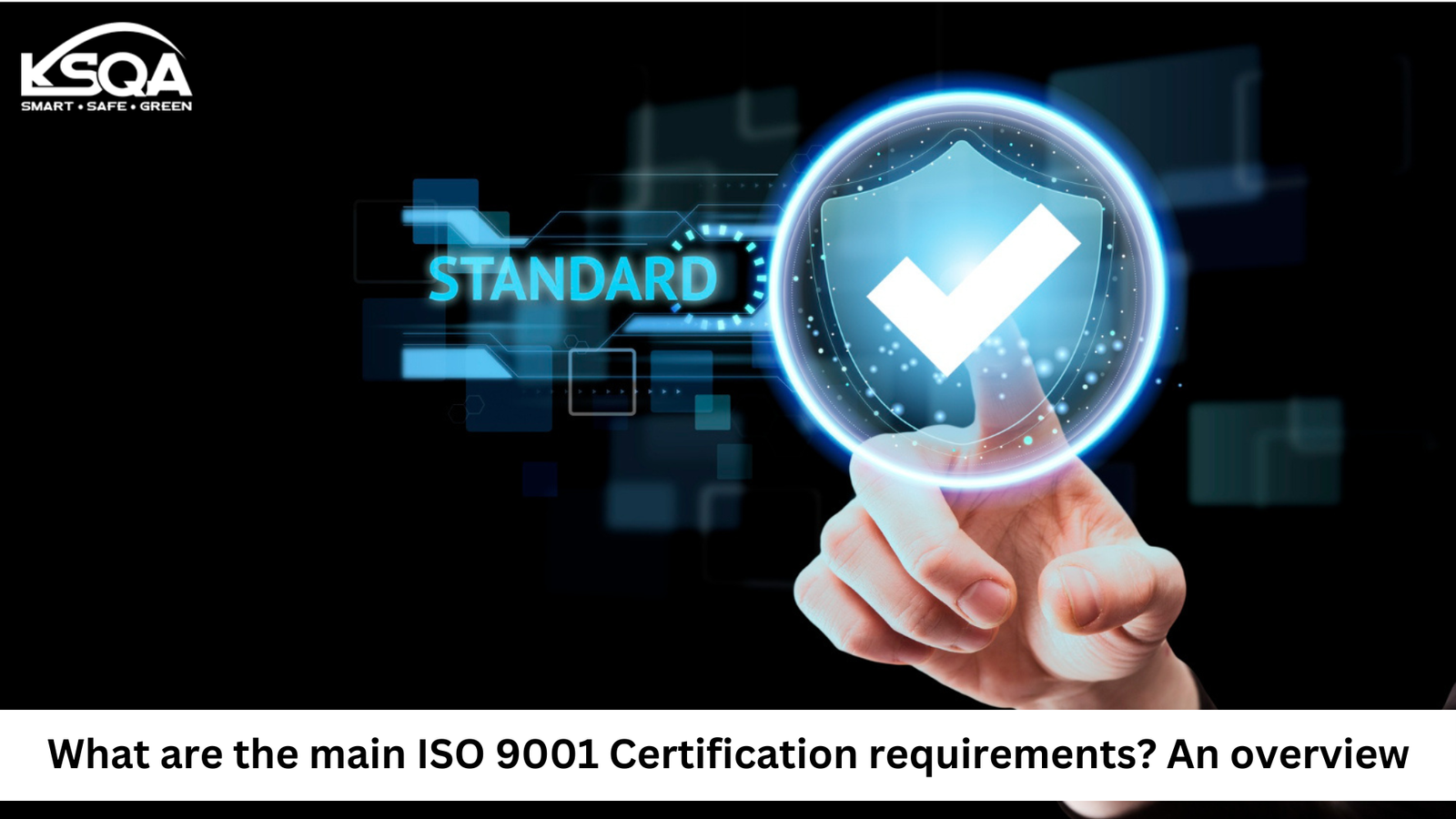 What are the main ISO 9001 Certification requirements? An overview